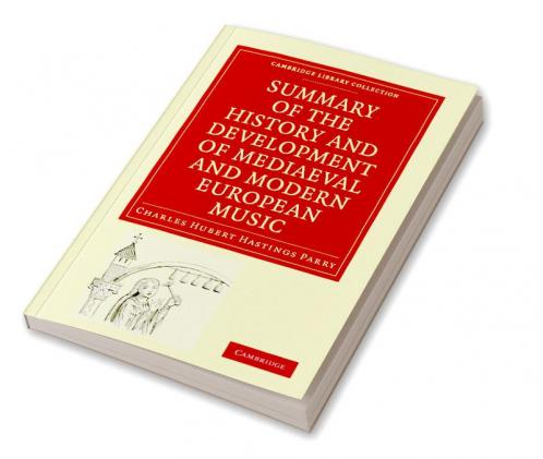 Summary of the History and Development of Mediaeval and Modern European Music