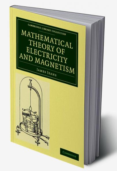 Mathematical Theory of Electricity and Magnetism