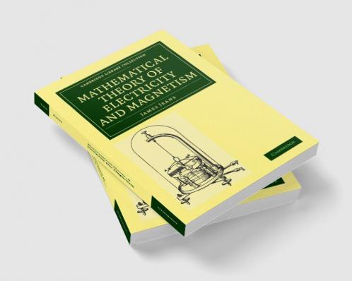 Mathematical Theory of Electricity and Magnetism