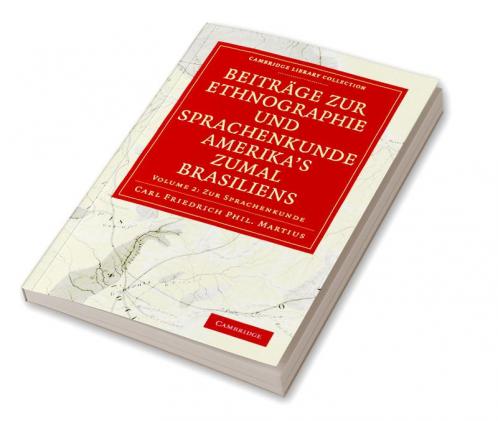 Beitrage Zur Ethnographie Und Sprachenkunde Amerika's Zumal Brasiliens