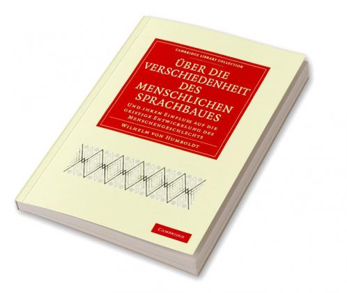 Uber Die Verschiedenheit Des Menschlichen Sprachbaues Und Ihren Einflu Auf Die Geistige Entwickelung Des Menschengeschlechts