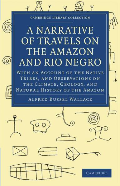 A Narrative of Travels on the Amazon and Rio Negro with an Account of the Native Tribes and Observ