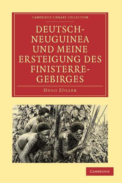 Deutsch-Neuguinea Und Meine Ersteigung Des Finisterre-Gebirges