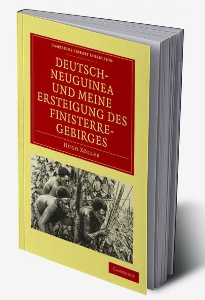 Deutsch-Neuguinea Und Meine Ersteigung Des Finisterre-Gebirges