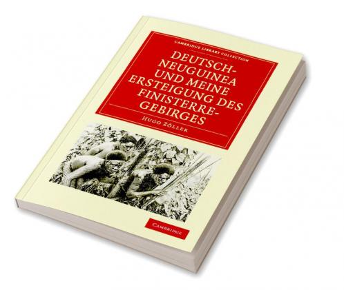 Deutsch-Neuguinea Und Meine Ersteigung Des Finisterre-Gebirges