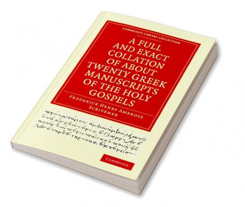 A Full and Exact Collation of About Twenty Greek Manuscripts of the             Holy Gospels