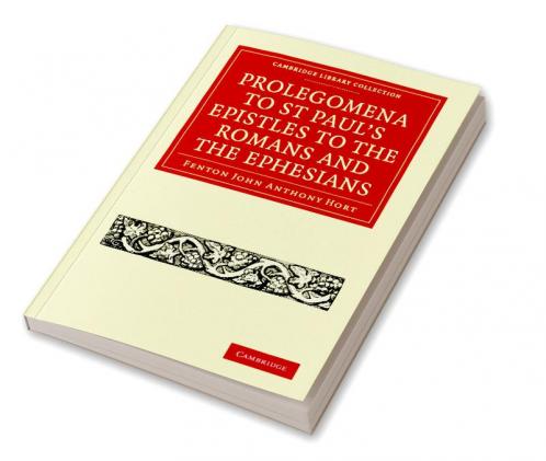 Prolegomena to St Paul's Epistles to the Romans and the Ephesians