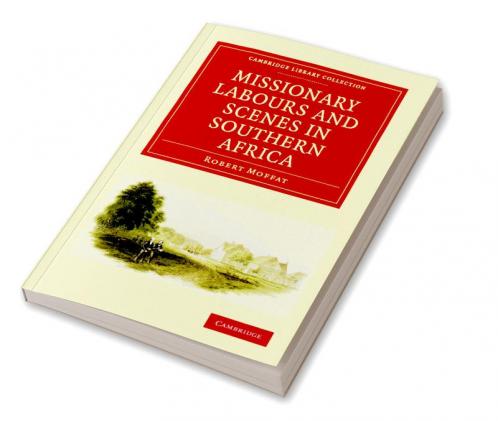 Missionary Labours and Scenes in Southern Africa