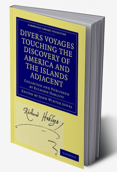 Divers Voyages Touching the Discovery of America and the Islands             Adjacent