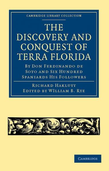 The Discovery and Conquest of Terra Florida by Don Ferdinando de Soto and Six Hundred Spaniards His Followers