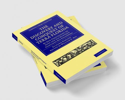 The Discovery and Conquest of Terra Florida by Don Ferdinando de Soto and Six Hundred Spaniards His Followers