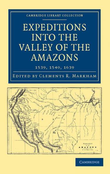 Expeditions Into the Valley of the Amazons 1539 1540 1639