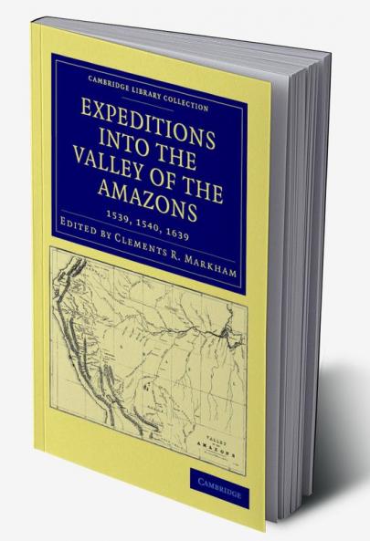 Expeditions Into the Valley of the Amazons 1539 1540 1639