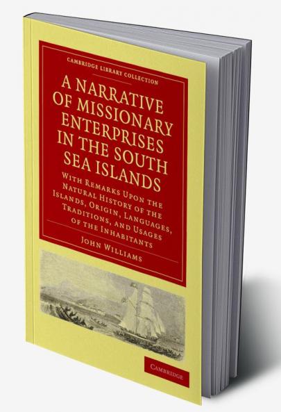 A Narrative of Missionary Enterprises in the South Sea Islands