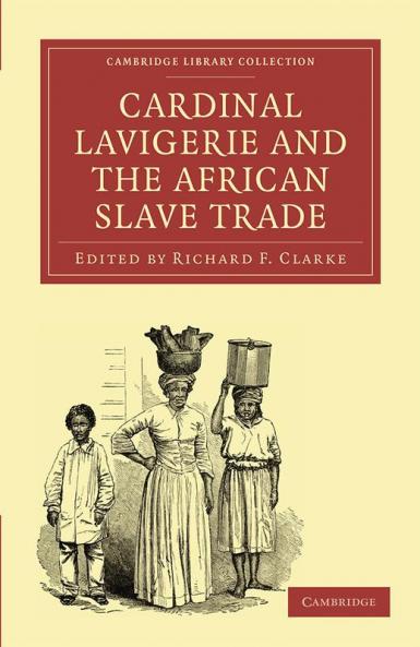 Cardinal Lavigerie and the African Slave Trade