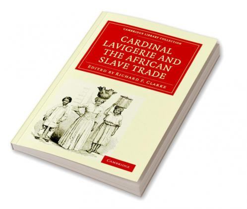 Cardinal Lavigerie and the African Slave Trade