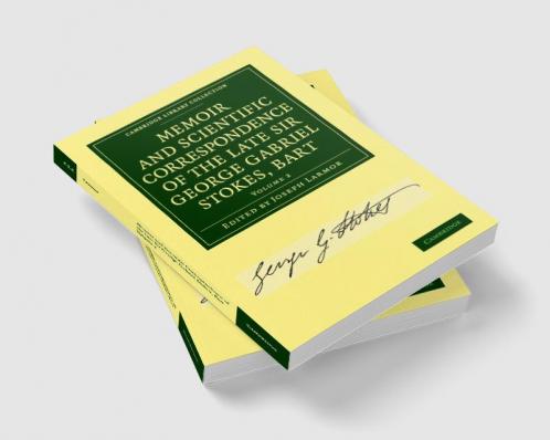 Memoir and Scientific Correspondence of the Late Sir George Gabriel Stokes - Volume 2