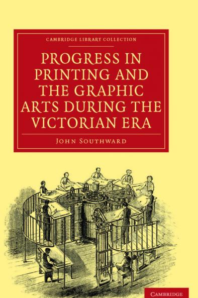 Progress in Printing and the Graphic Arts During the Victorian Era