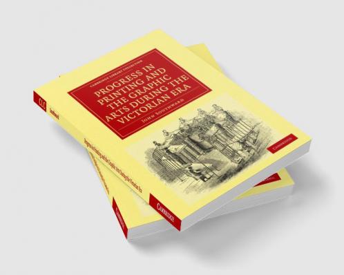 Progress in Printing and the Graphic Arts During the Victorian Era