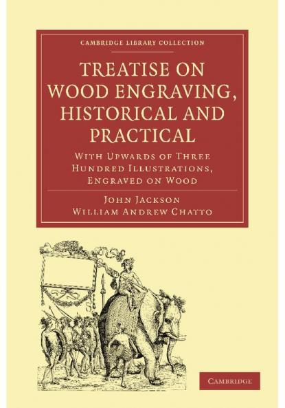 Treatise on Wood Engraving Historical and Practical