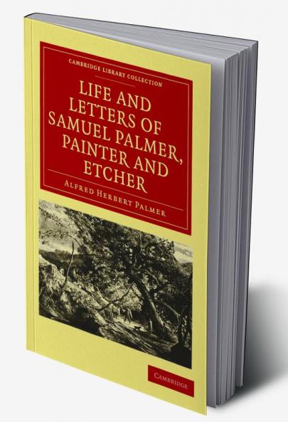Life and Letters of Samuel Palmer Painter and Etcher