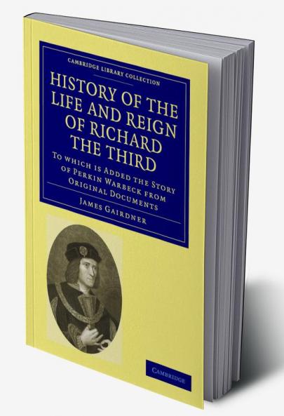History of the Life and Reign of Richard the Third