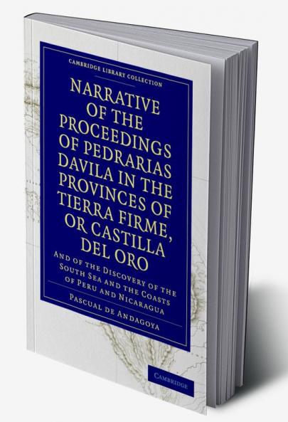 Narrative of the Proceedings of Pedrarias Davila in the Provinces of Tierra Firme or Catilla del Oro