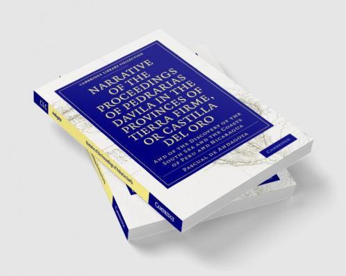 Narrative of the Proceedings of Pedrarias Davila in the Provinces of Tierra Firme or Catilla del Oro