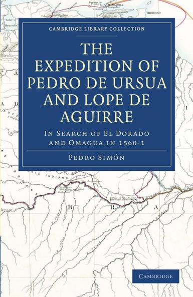 The Expedition of Pedro de Ursua and Lope de Aguirre in Search of El Dorado and Omagua in 1560 1