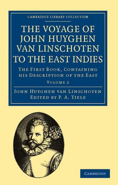 Voyage of John Huyghen Van Linschoten to the East Indies