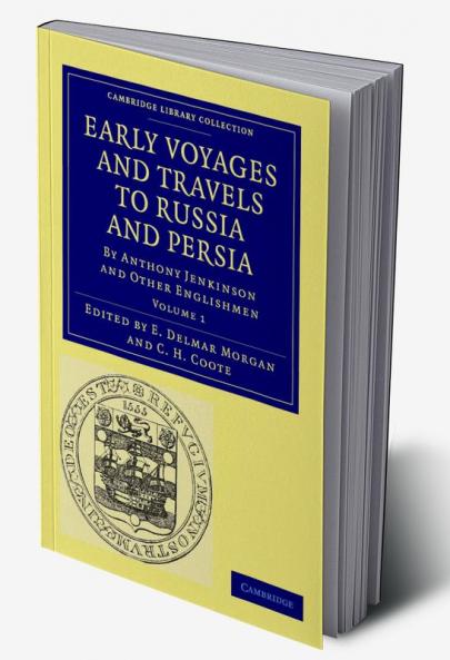 Early Voyages and Travels to Russia and Persia