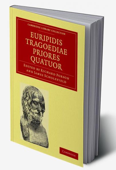 Euripidis Tragoediae Priores Quatuor