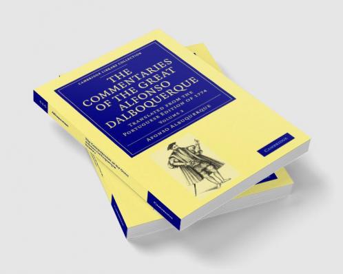 The Commentaries of the Great Alfonso Dalboquerque Second Viceroy of             India - Volume 2