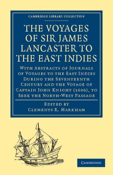 The Voyages of Sir James Lancaster Kt. to the East             Indies