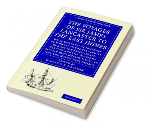 The Voyages of Sir James Lancaster Kt. to the East             Indies
