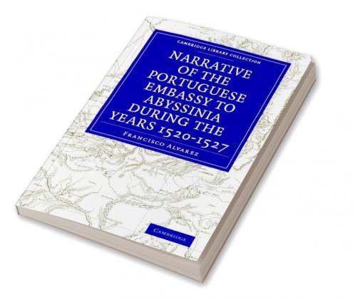 Narrative of the Portuguese Embassy to Abyssinia During the Years 1520-1527