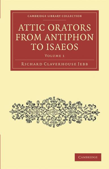 Attic Orators from Antiphon to Isaeos - Volume 1