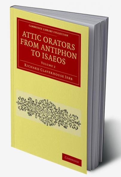 Attic Orators from Antiphon to Isaeos - Volume 2