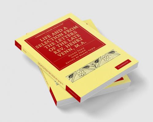 Life and a Selection from the Letters of the Late REV. Henry Venn M.A.