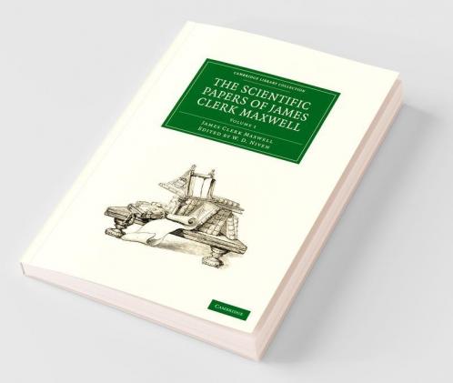 The Scientific Papers of James Clerk Maxwell - Volume 1