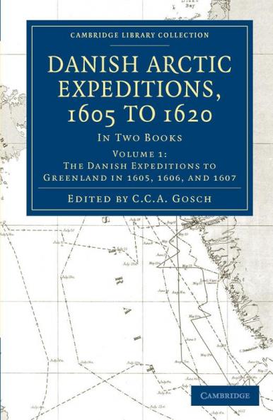 Danish Arctic Expeditions 1605 to 1620 -             Volume 1