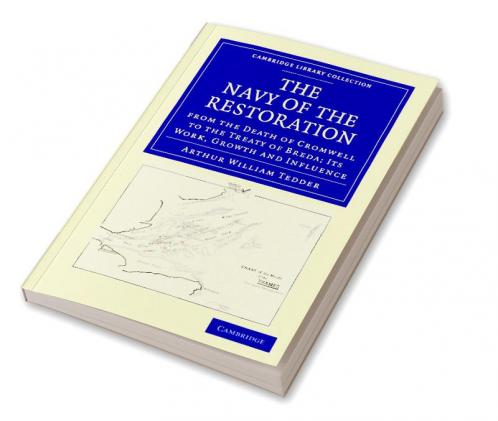 The Navy of the Restoration from the Death of Cromwell to the Treaty of Breda