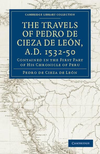 Travels of Pedro de Cieza de Leon A.D. 1532 50