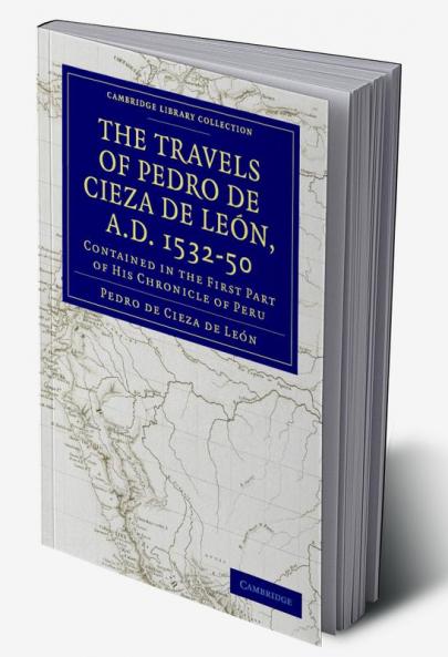 Travels of Pedro de Cieza de Leon A.D. 1532 50