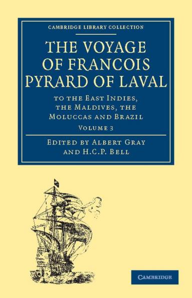 The Voyage of Francois Pyrard of Laval to             the East Indies the             Maldives the Moluccas and             Brazil - Volume 3
