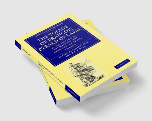 The Voyage of Francois Pyrard of Laval to             the East Indies the             Maldives the Moluccas and             Brazil - Volume 3