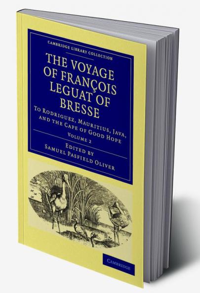 The Voyage of Fran OIS Leguat of Bresse to Rodriguez Mauritius Java and the Cape of Good Hope