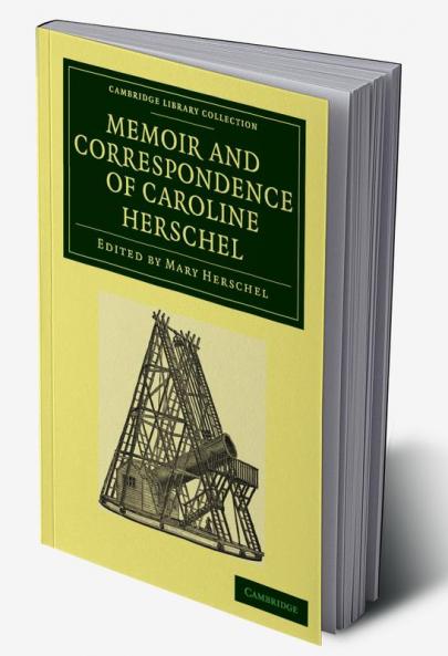 Memoir and Correspondence of Caroline Herschel