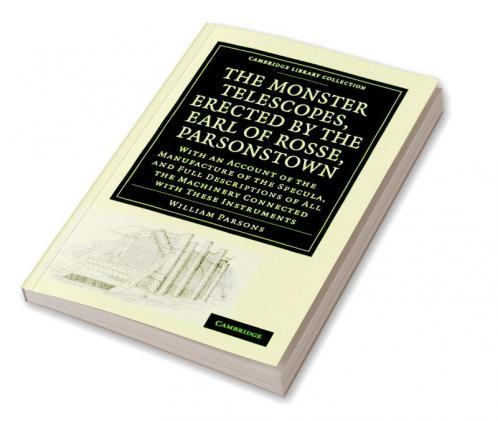 The Monster Telescopes Erected by the Earl of Rosse Parsonstown