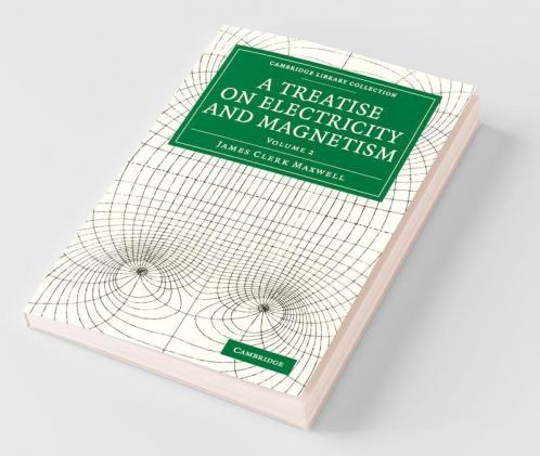 A Treatise on Electricity and Magnetism - Volume 2
